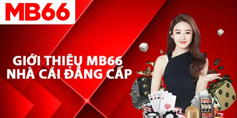 Giới thiệu mb66 - nhà cái đẳng cấp thế giới