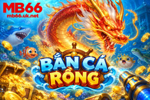 Chi tiết về cách chơi game bắn cá rồng tại MB66